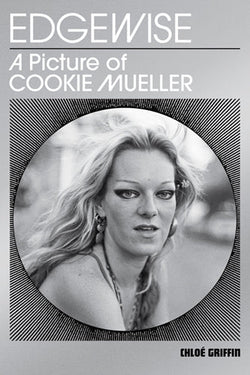 EDGEWISE: A PICTURE OF COOKIE MUELLER