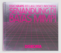 Senandung Di Batas Mimpi: Diskografis 100 Lagu Disko by Diskoria