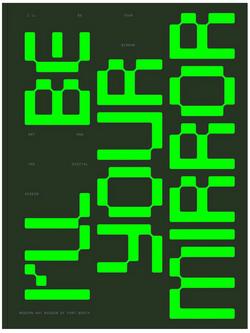 I’LL BE YOUR MIRROR: ART AND THE DIGITAL SCREEN
