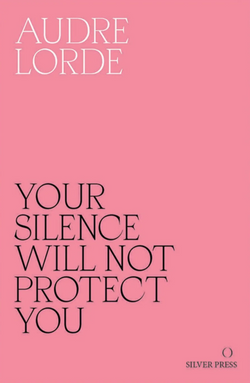 Audrey Lorde - your Silence Will Not Protect You