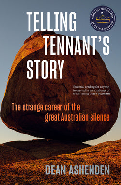 Telling Tennant’s Story: The Strange Career of the Great Australian Silence