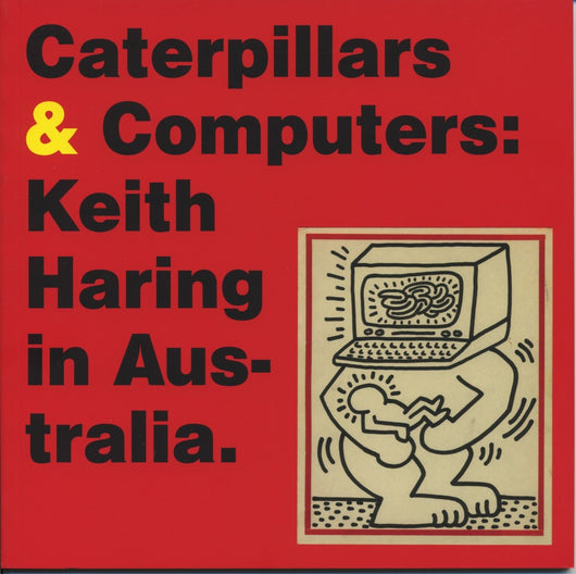 Caterpillars & Computers: Keith Haring in Australia
