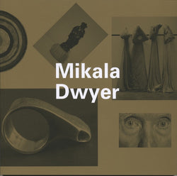Mikala Dwyer: Goldene Bend’er catalogue